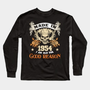 Skull Made In 1954 I Am Old For Good Reason Long Sleeve T-Shirt